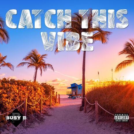 Catch This Vibe | Boomplay Music