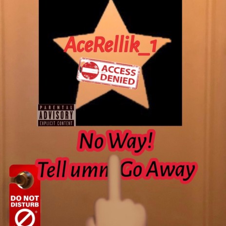No Way Tellumm Go Away | Boomplay Music