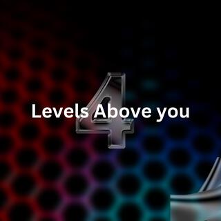 Levels Above you