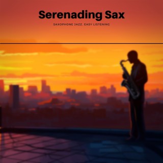 Serenading Sax: Smooth Jazz Instrumentals for Late Nights