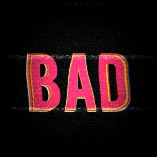 BAD lyrics | Boomplay Music