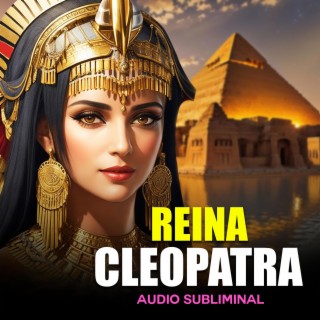 Arquetipo REINA CLEÓPATRA - Poder, Belleza, Prosperidad (Audio Subliminal Muy Poderoso)