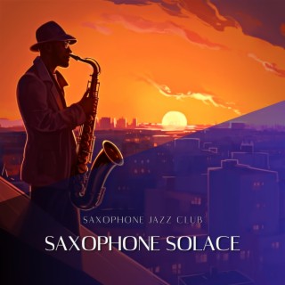 Saxophone Solace: Unwind and Relax