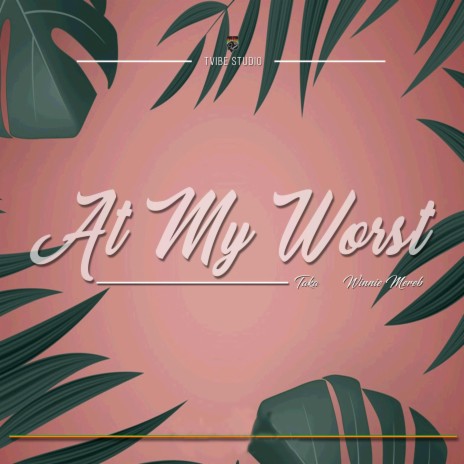 At My Worst ft. Winnie Mereb | Boomplay Music