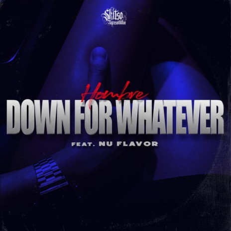 Down for Whatever ft. Nu Flavor | Boomplay Music