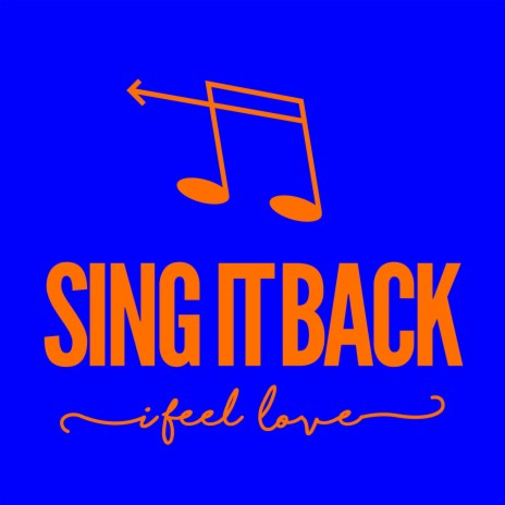 Sing It Back (I Feel Love) (Edit) | Boomplay Music