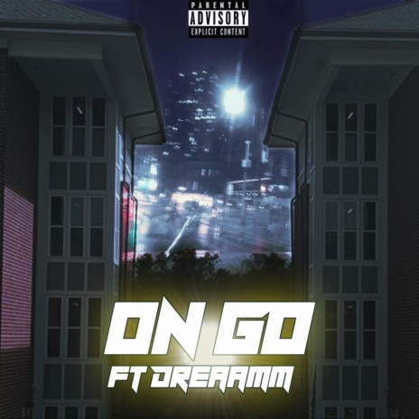 On Go (Radio Edit) ft. dreaamm | Boomplay Music