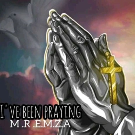 I've been praying | Boomplay Music