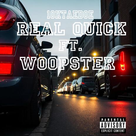 Real Quick ft. Woopster | Boomplay Music