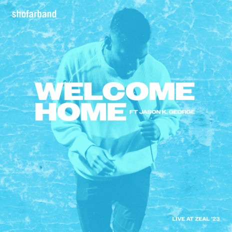 Welcome Home (Live at Zeal '23) ft. Jason K George | Boomplay Music