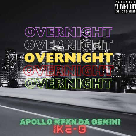 Overnight ft. Apollo Mfkn Da Gemini | Boomplay Music