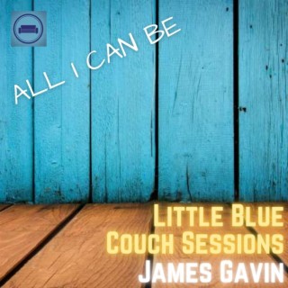 All I Can Be (Little Blue Couch Sessions)