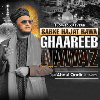 Sabke Hajat Rawa Ghaareeb Nawaz (Lofi-Mix)