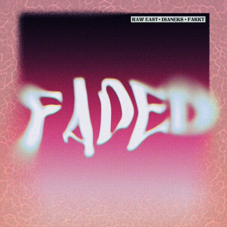 Faded ft. DIANEKS & RAW EAST | Boomplay Music