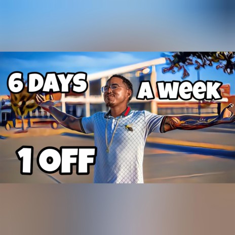 6 Days a week 1 Off | Boomplay Music