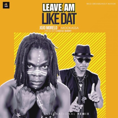 Leave Am Like Dat Remix ft. Mookassa | Boomplay Music