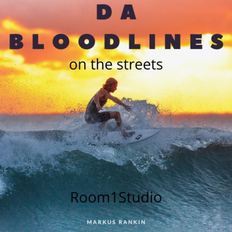 Da bloodlines on the streets | Boomplay Music