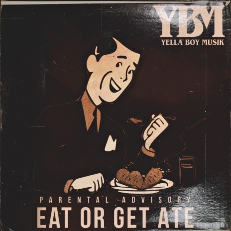 Eat or Get Ate | Boomplay Music