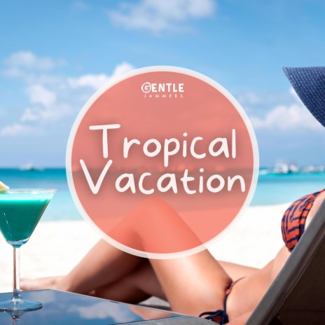 Tropical Vacation | Boomplay Music