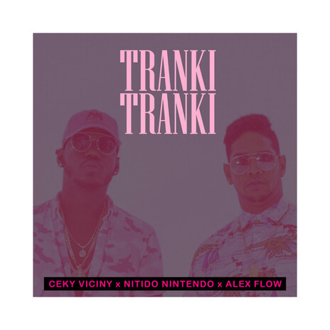 Tranki Tranki ft. Ceky Viciny & Alex Flow | Boomplay Music