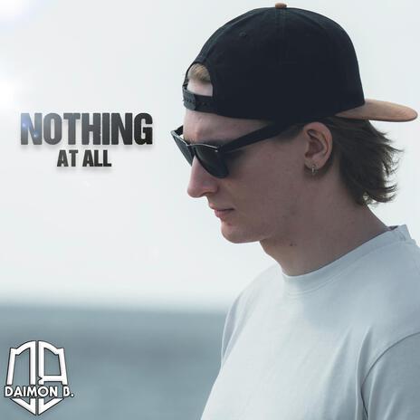 Nothing At All | Boomplay Music