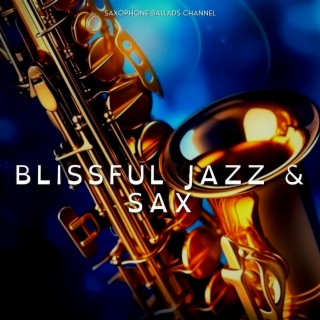 Blissful Jazz & Sax: Soothing Saxophone Harmony, Jazz Serenity, Peaceful Retreat