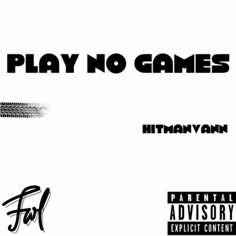 PLAY NO GAMES