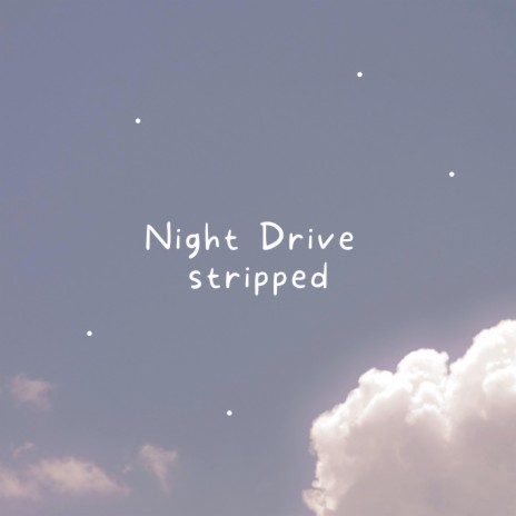 Night Drive(Stripped) | Boomplay Music