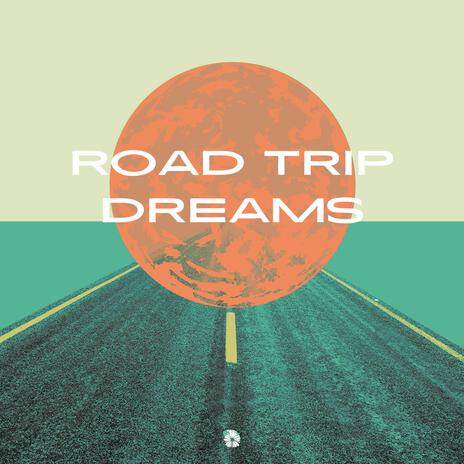 Road Trip Dreams | Boomplay Music