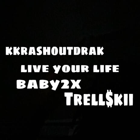 Live your life (Live) ft. Baby2x & Trell$kii