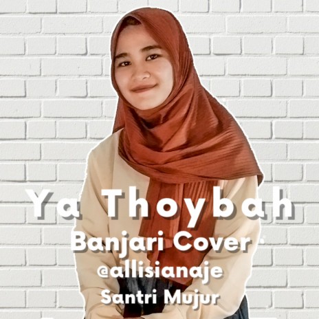 Sholawat Ya Thoybah Banjari Cover By Siti Khotijatul Islamia Santri Mujur | Boomplay Music