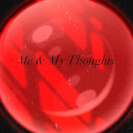 Me and My Thoughts | Boomplay Music