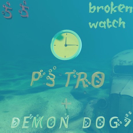 broken watch ft. demon dog7 | Boomplay Music