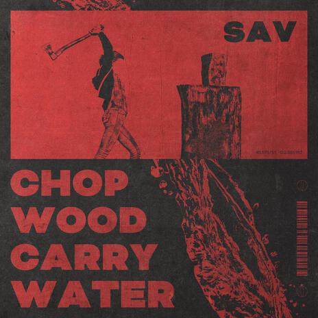 CHOP WOOD CARRY WATER | Boomplay Music