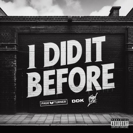 I Did It Before ft. Page Turner & DDK | Boomplay Music