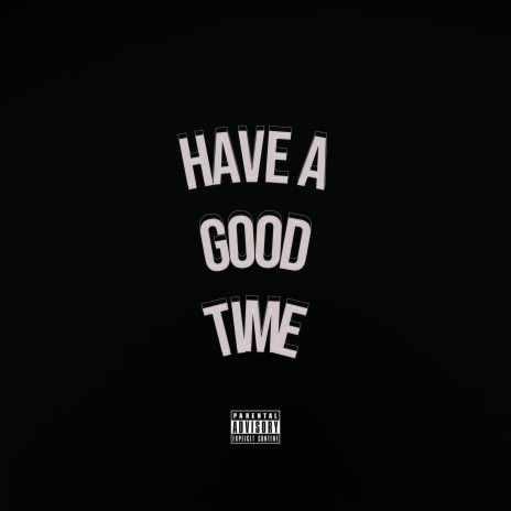 Have a Good Time