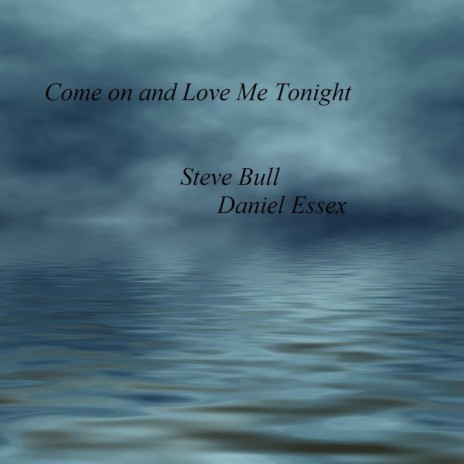 Come On and Love Me Tonight ft. Daniel Essex | Boomplay Music