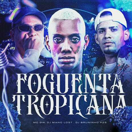 Foguenta Tropicana ft. Dj Mano Lost & Mc Gw | Boomplay Music