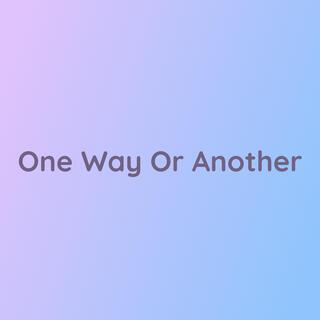 One Way Or Another