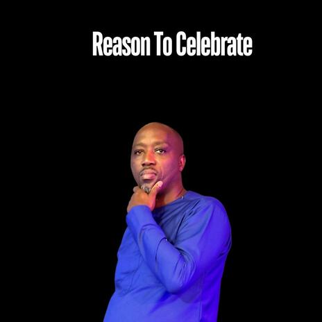 Reason To Celebrate | Boomplay Music