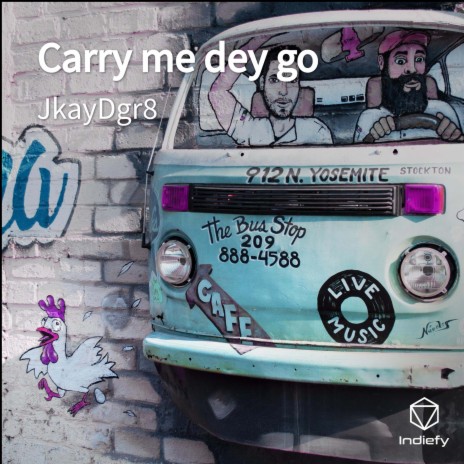 Carry me dey go