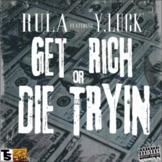 Get Rich or Die Tryin (feat. Y. Luck)