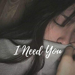 I Need You