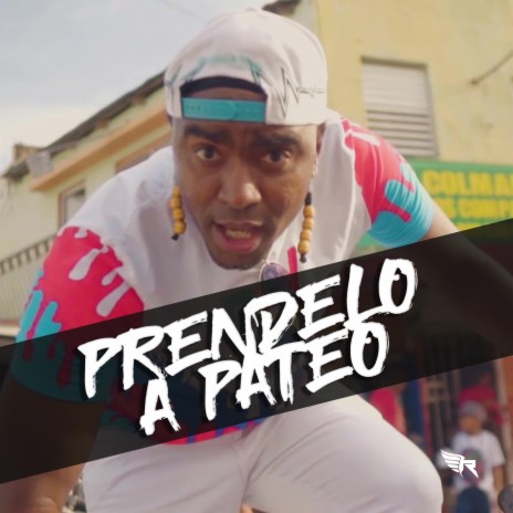 Prendelo A Pateo | Boomplay Music