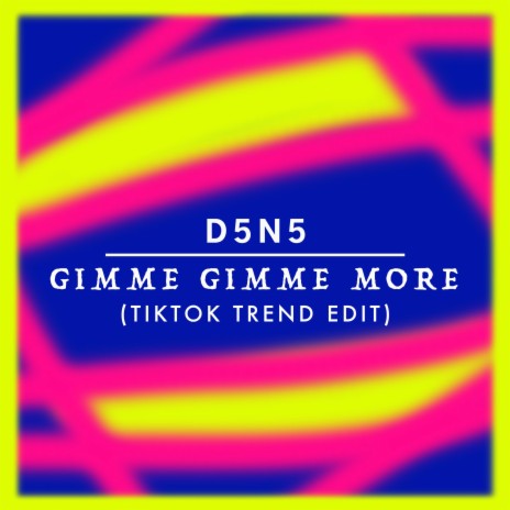 Gimme Gimme More (TikTok Trend Edit) | Boomplay Music