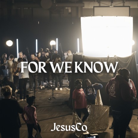 For We Know ft. WorshipMob | Boomplay Music