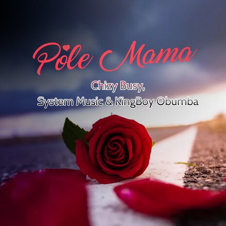 Pole Mama ft. Kingboy Obumba & System Music | Boomplay Music