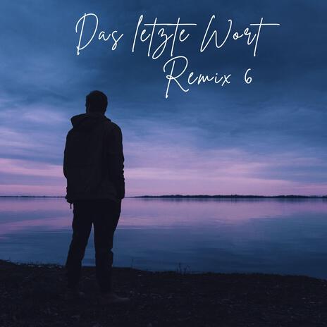 Das letzte Wort (Remix 6) | Boomplay Music