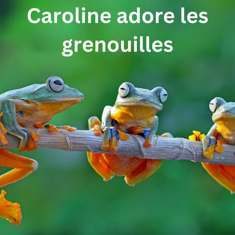 Caroline adore les grenouilles