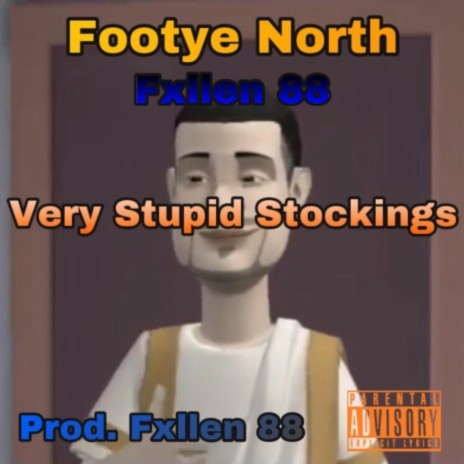 Very Stupid Stockings ft. Footye North | Boomplay Music